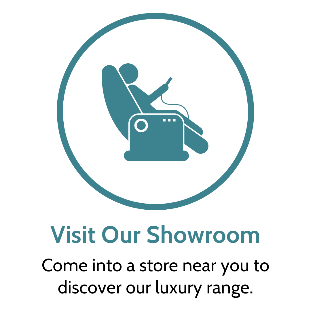 Visit Our Showroom - Come into a store near you to discover our luxury range.
